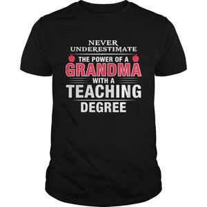Never Underestimate The Power Of A Grandma With A Teaching Degree Shirt